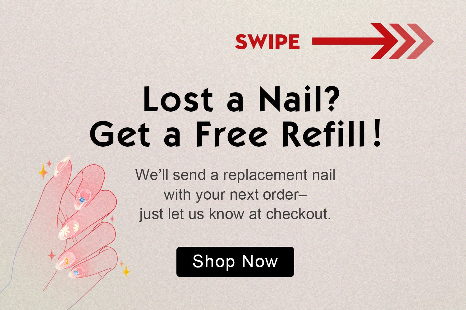 Lost a Nail? We’ve Got You.