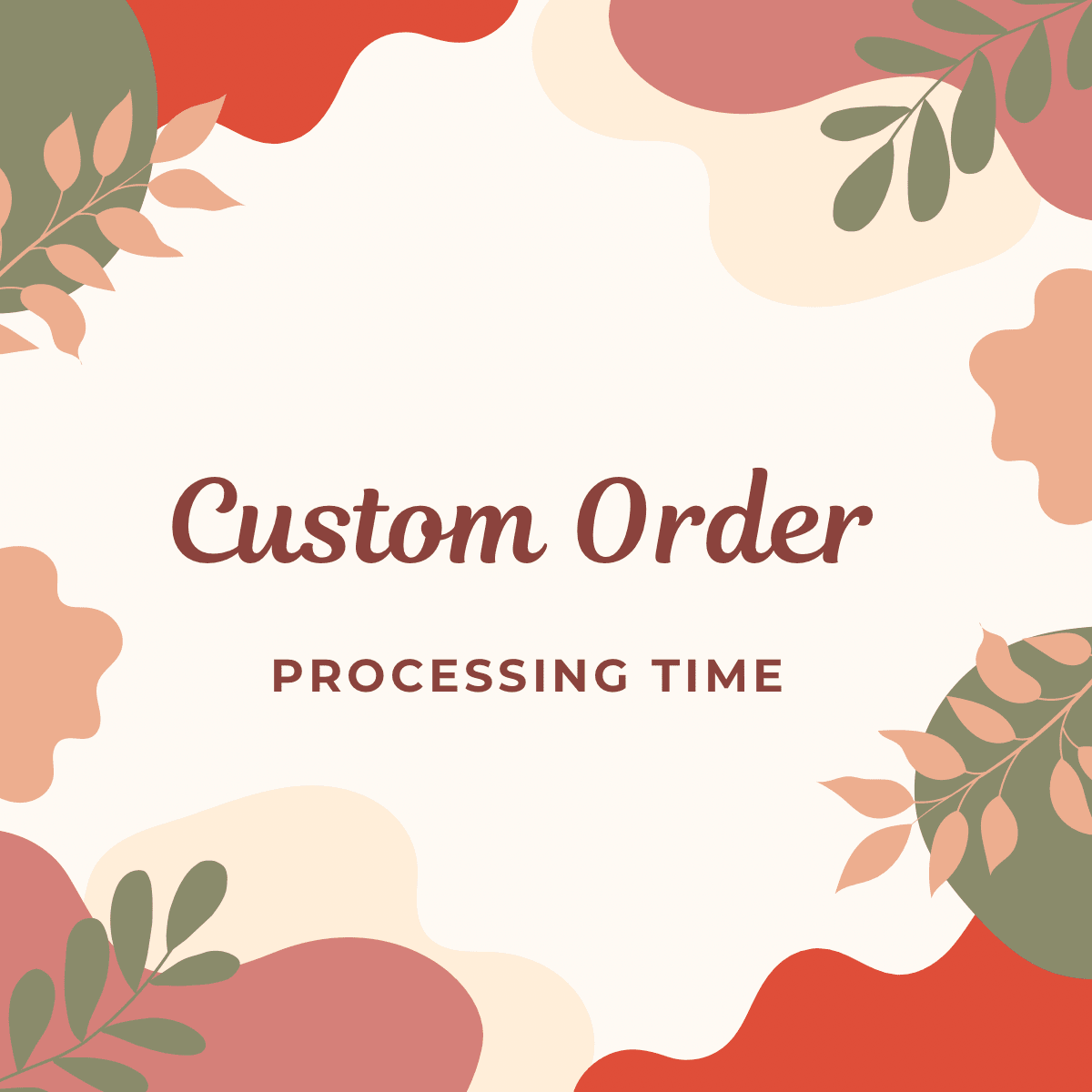 Custom Orders & Processing Time